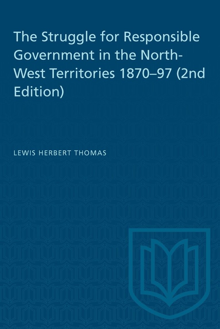 Lewis H. Thomas - Struggle for Responsible Government in the North-West Territories 1870–97 (2nd Edition), E-bok