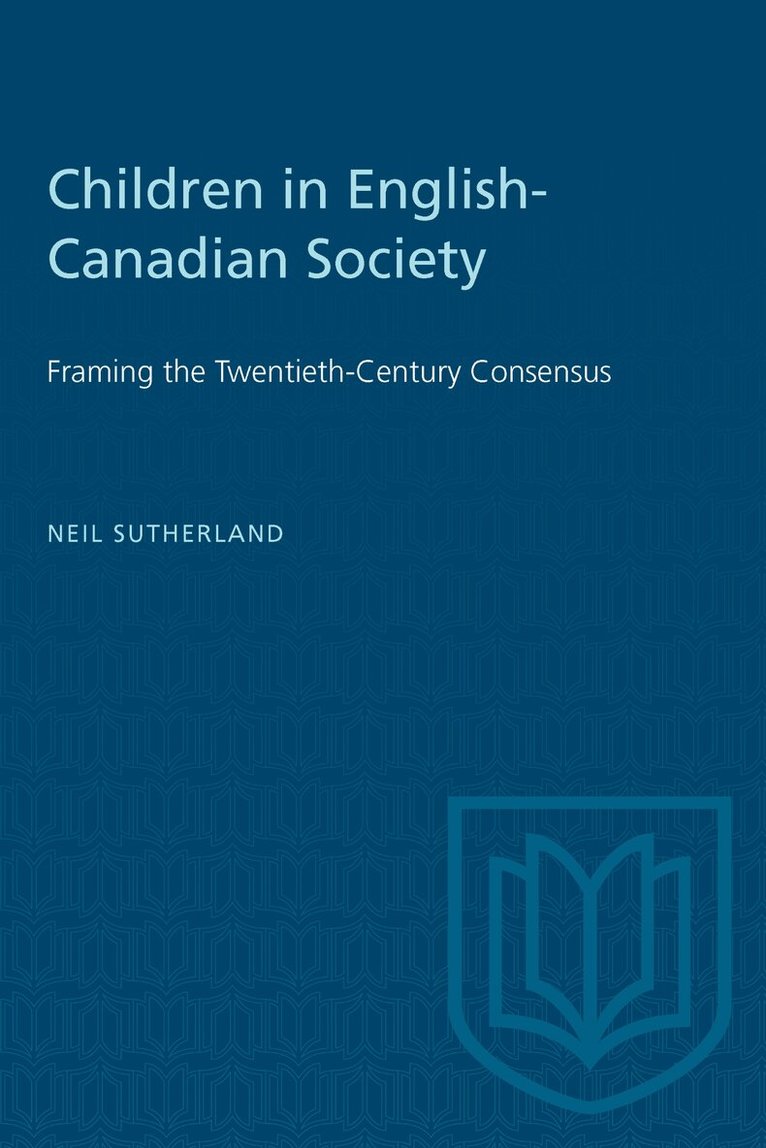 Neil Sutherland - Children in English-Canadian Society, E-bok