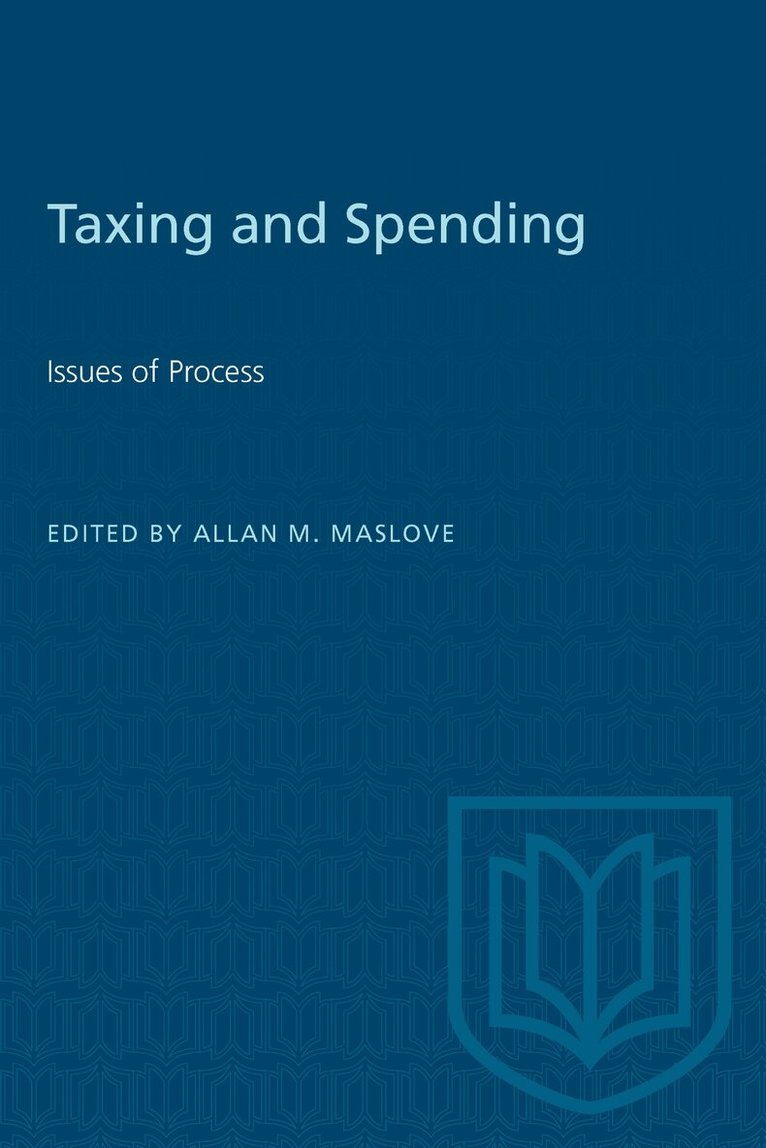 Allan Maslove - Taxing and Spending, E-bok