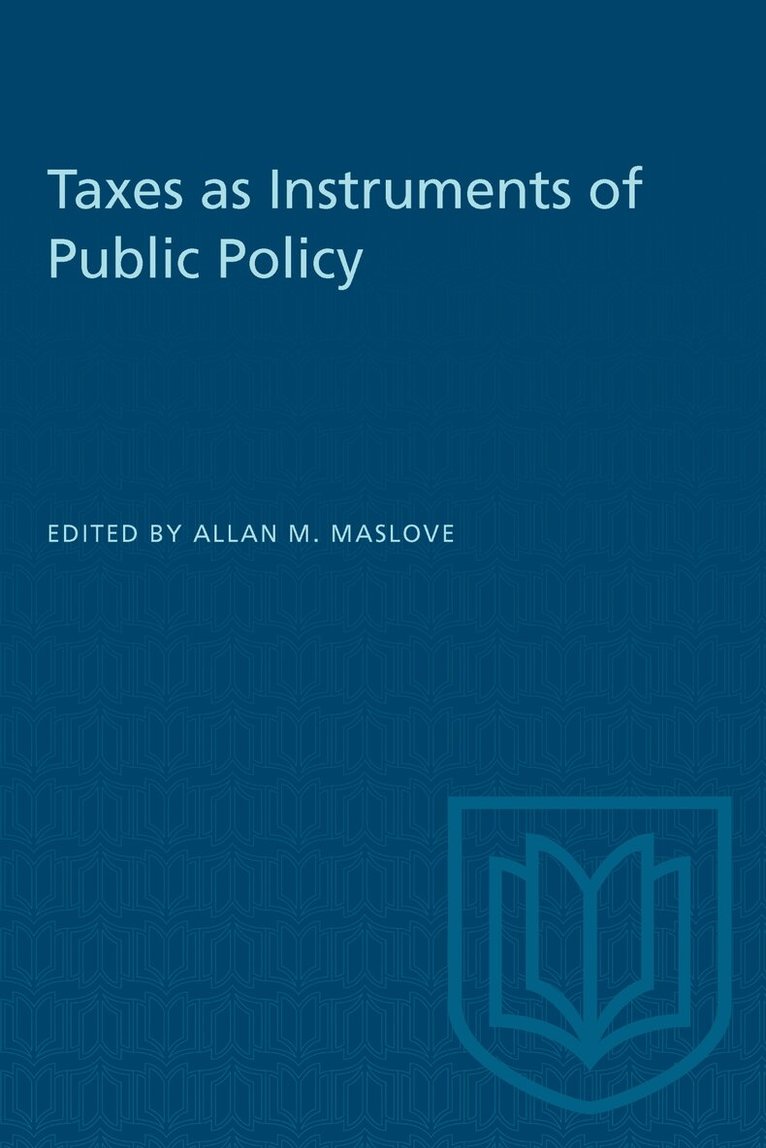 Allan Maslove - Taxes As Instruments of Public Policy, E-bok