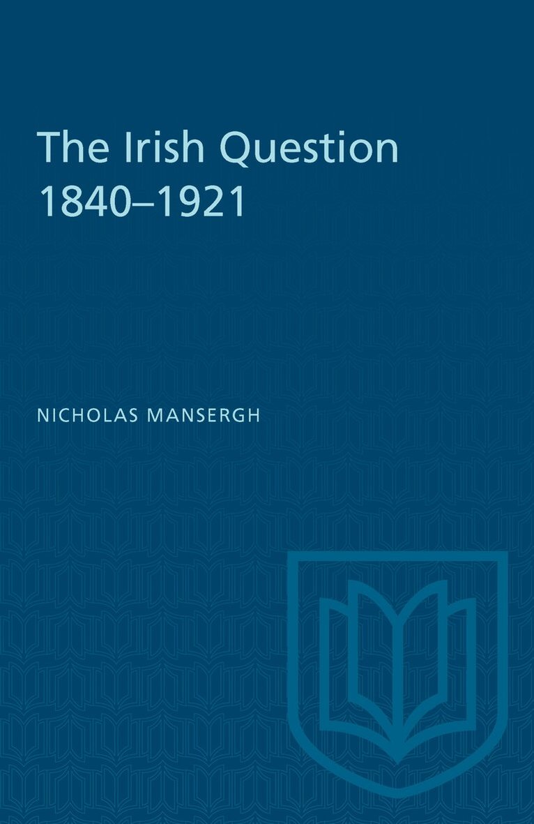 Nicholas Mansergh - Irish Question 1840–1921, E-bok