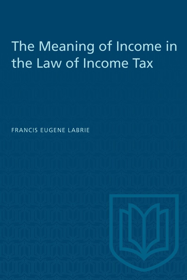 Francis Eugene LaBrie - Meaning of Income in the Law of Income Tax, E-bok