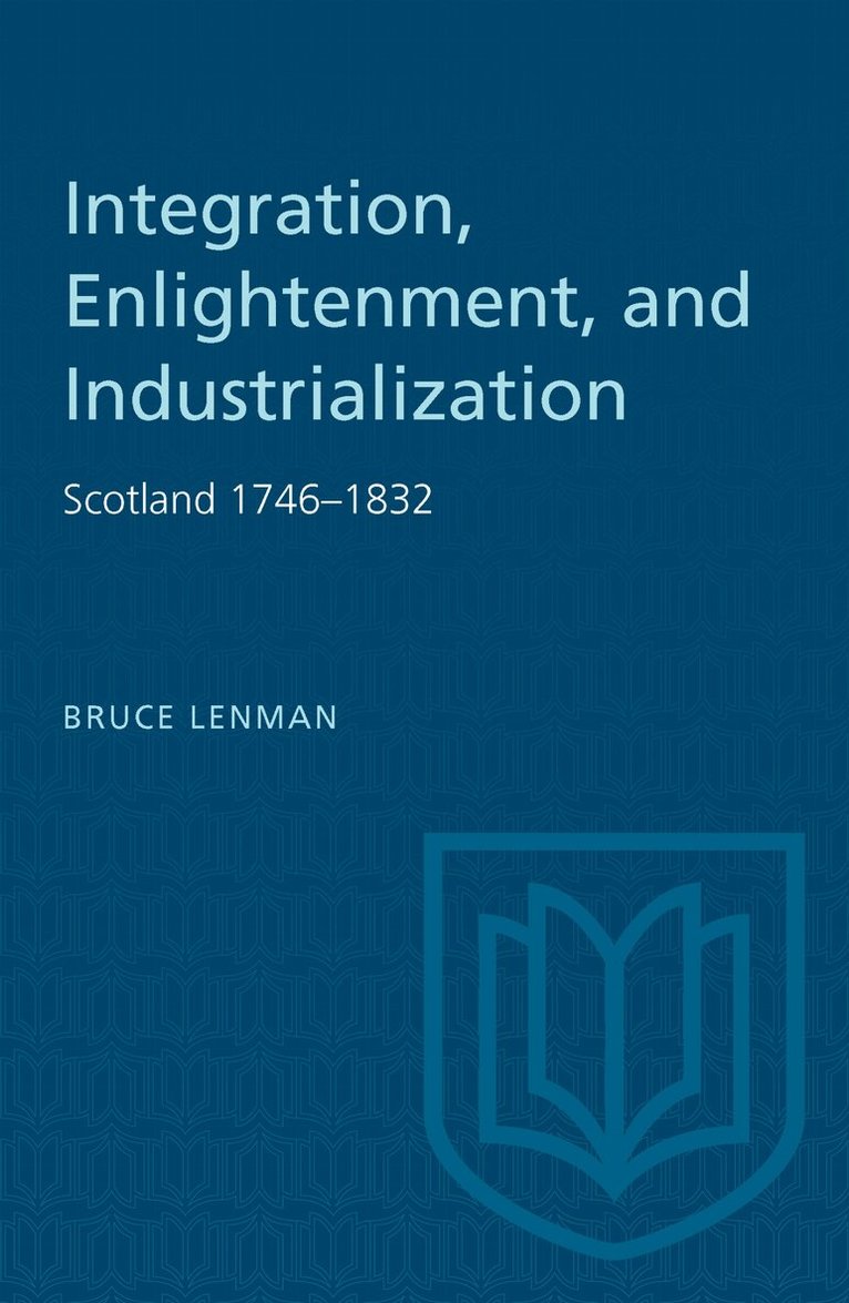 Bruce Lenman - Integration, Enlightenment, and Industrialization, E-bok