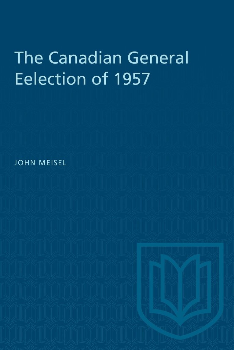 John Meisel - Canadian General Eelection of 1957, E-bok