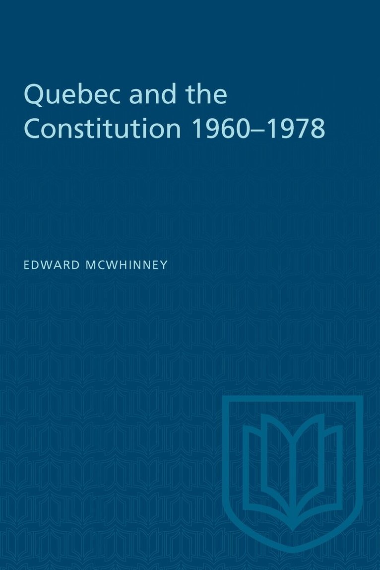 Edward McWhinney - Quebec and the Constitution 1960–1978, E-bok