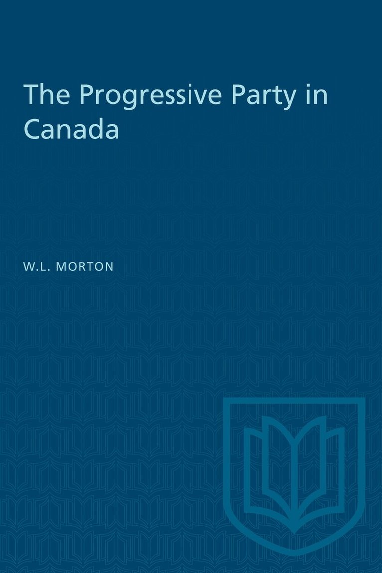 W.L. Morton - Progressive Party in Canada, E-bok
