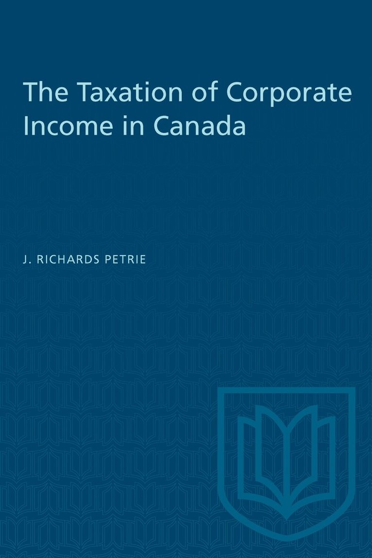 J. Richards Petrie - Taxation of Corporate Income in Canada, E-bok