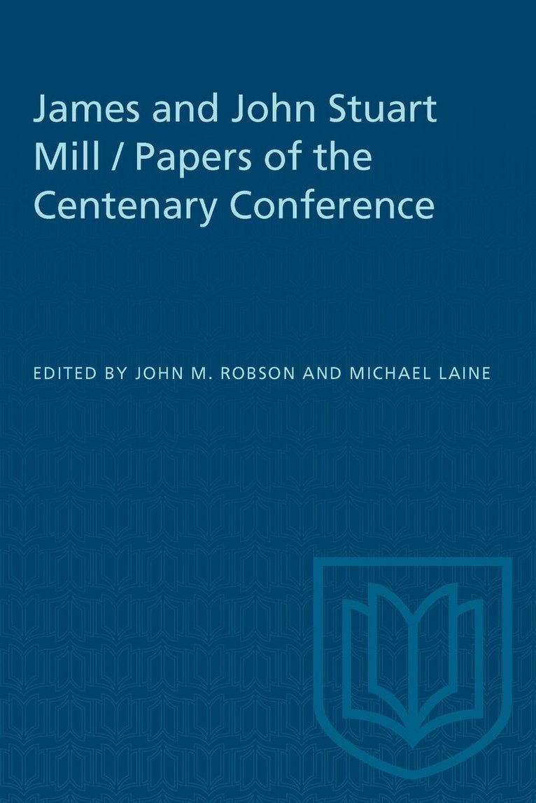 John Robson, Michael Laine - James and John Stuart Mill / Papers of the Centenary Conference, E-bok