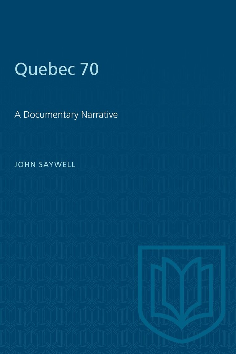 John T. Saywell - Quebec 70, E-bok