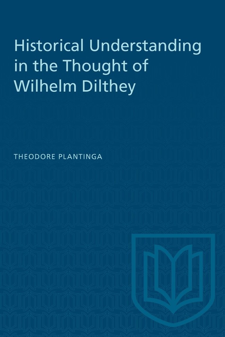 Theodore Plantinga - Historical Understanding in the Thought of Wilhelm Dilthey, E-bok