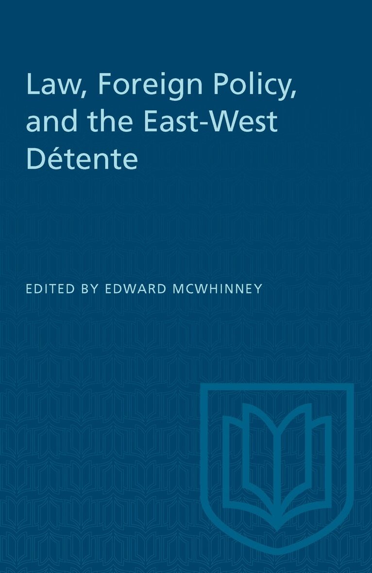 Edward McWhinney - Law, Foreign Policy, and the East-West Détente, E-bok