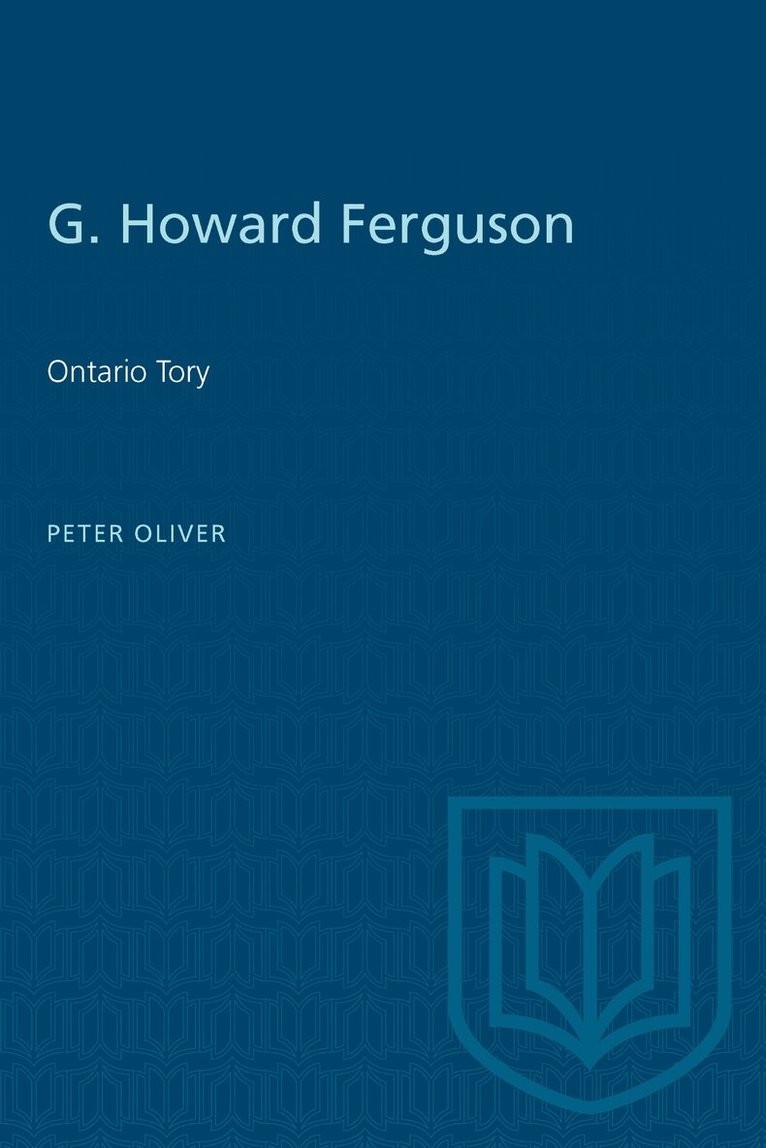 Peter Oliver - G. Howard Ferguson, E-bok