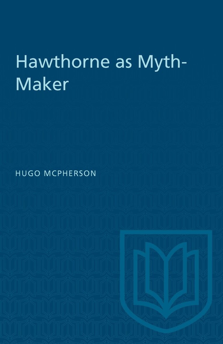 Hugo McPherson - Hawthorne As Myth-Maker, E-bok