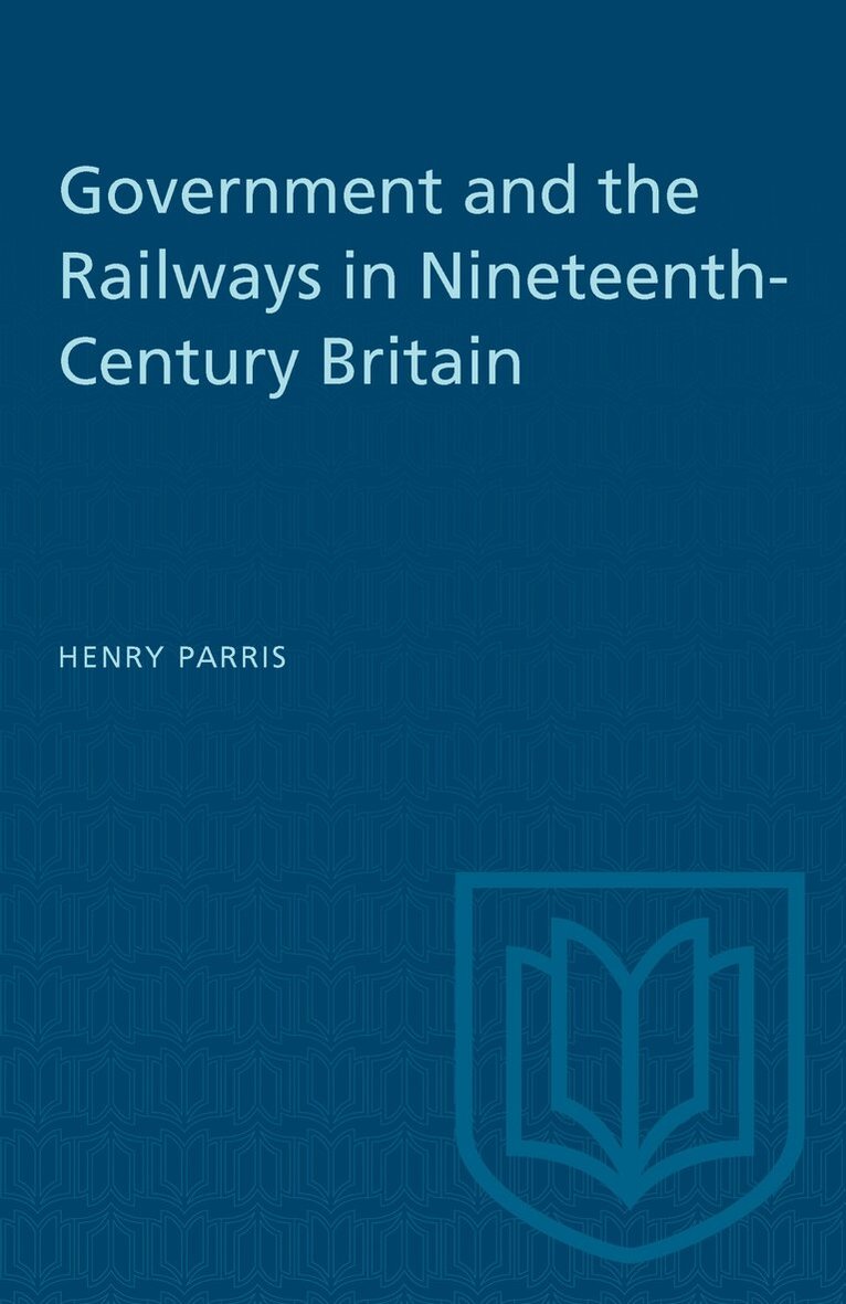 Henry Parris - Government and the Railways in Nineteenth-Century Britain, E-bok