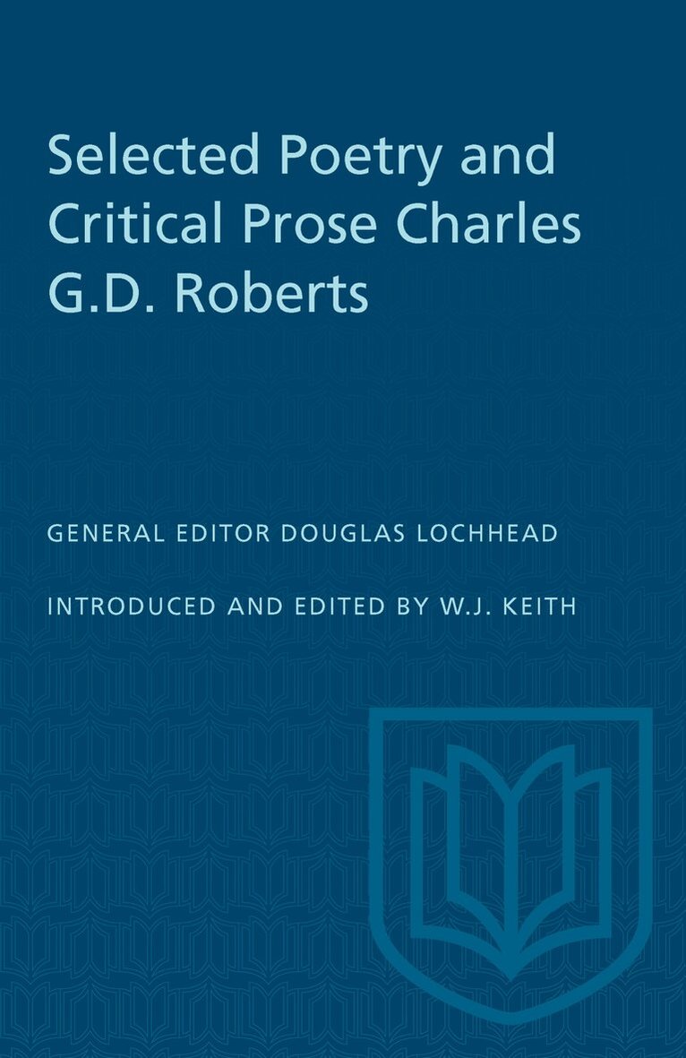 William Keith - Selected Poetry and Critical Prose Charles G.D. Roberts, E-bok