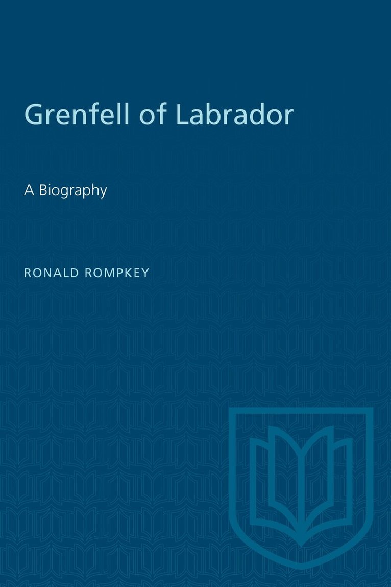 Ronald Rompkey - Grenfell of Labrador, E-bok