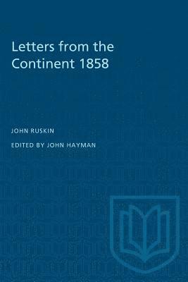 John Ruskin, John Hayman - Letters from the Continent 1858, Häftad. Tillgänglighet: Lägg i varukorg