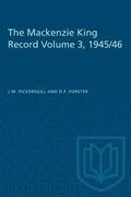 The Mackenzie King Record Volume 3, 1945/46