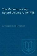 The Mackenzie King Record Volume 4, 1947/48