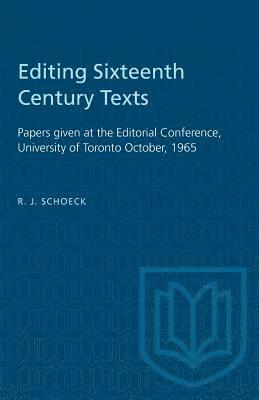 Richard J. Schoeck - Editing Sixteenth Century Texts: Papers given at the Editorial Conference, University of Toronto October, 1965, Häftad