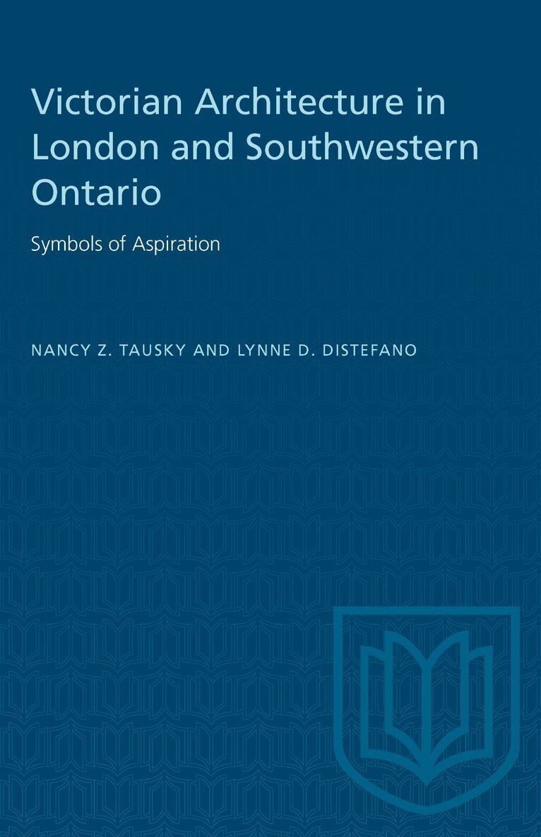 Nancy Z. Tausky, Lynne D. DiStefano - Victorian Architecture in London and Southwestern Ontario, Häftad
