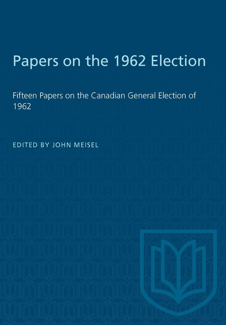 John Meisel - Papers on the 1962 Election, E-bok