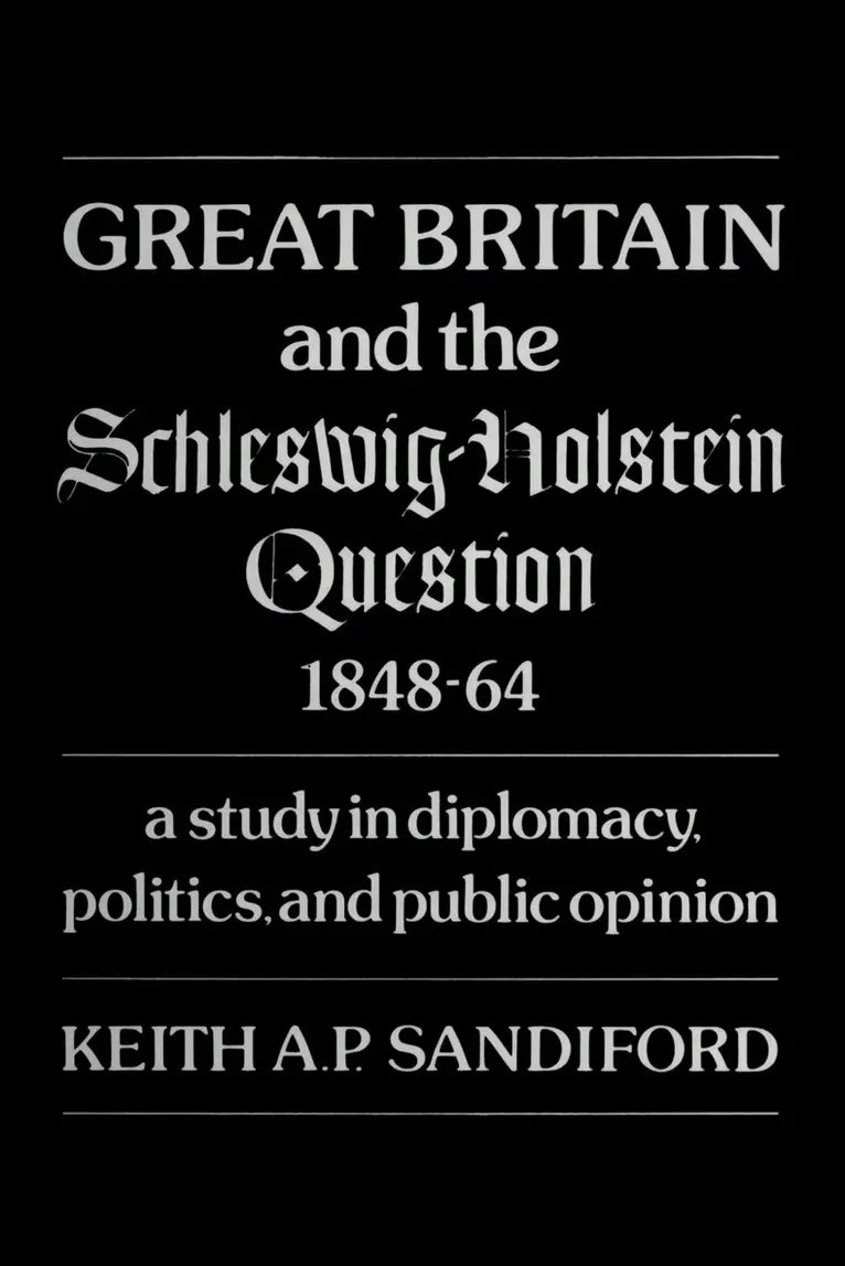 Keith A.P. Sandiford - Great Britain and the Schleswig-Holstein Question 1848–64, E-bok. Tillgänglighet: Lägg i varukorg
