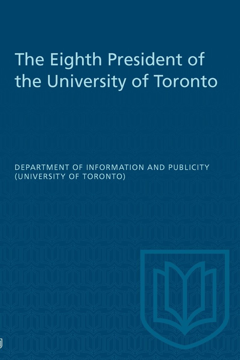 Faculty of Information Studies - Eighth President of the University of Toronto, E-bok