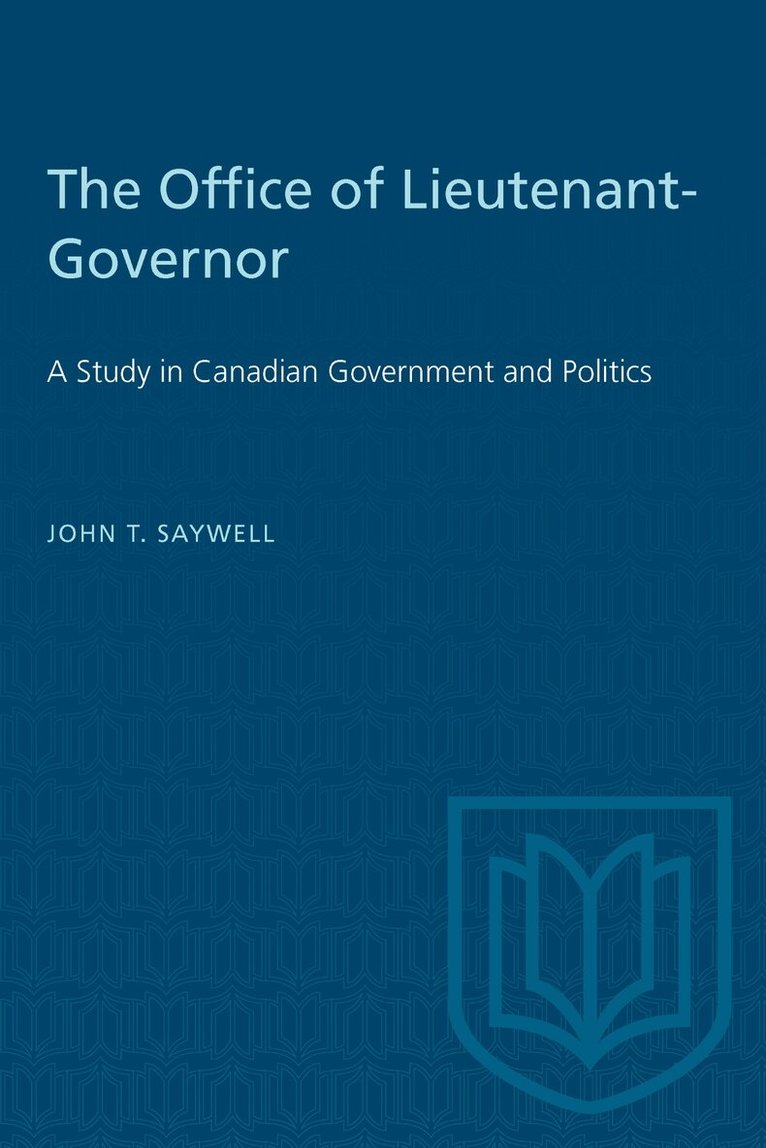 John T. Saywell - Office of Lieutenant-Governor, E-bok