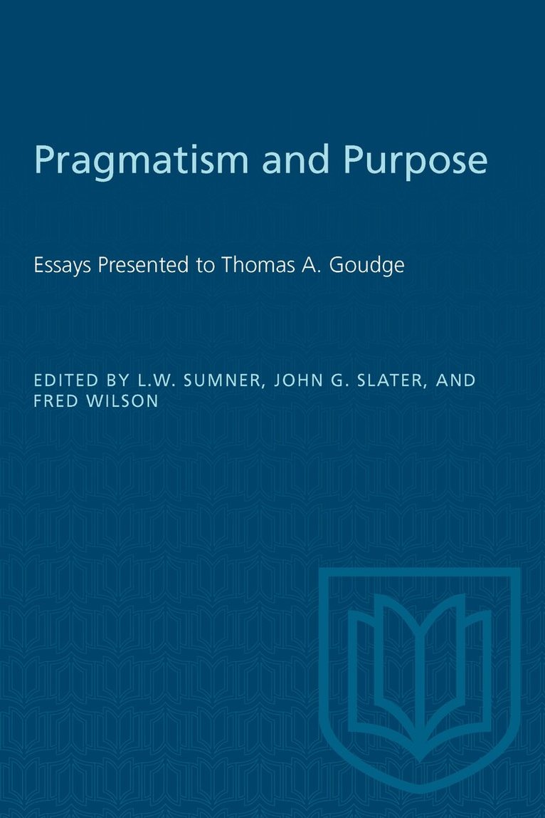 Wayne Sumner, John G. Slater, Fred Wilson - Pragmatism and Purpose, E-bok