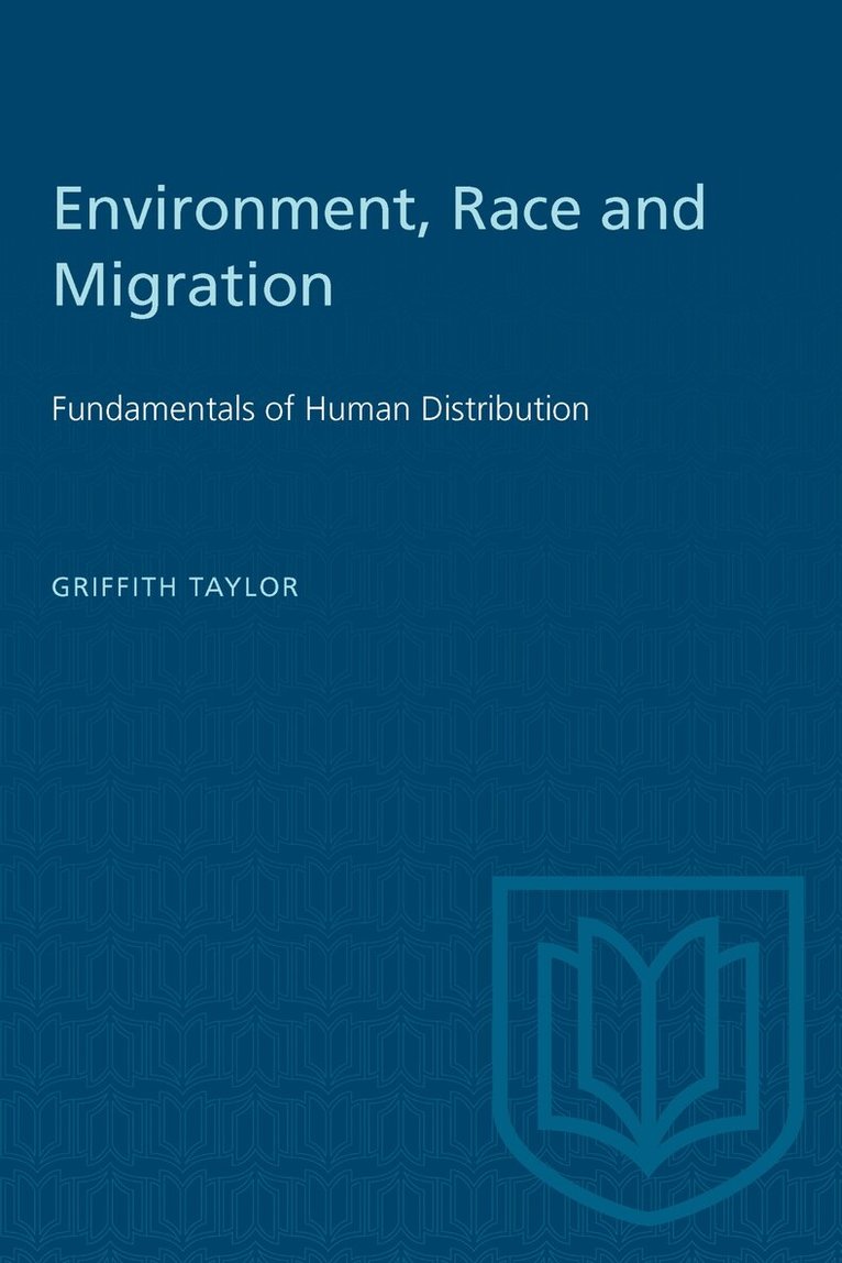 Griffith Taylor - Environment, Race and Migration, E-bok