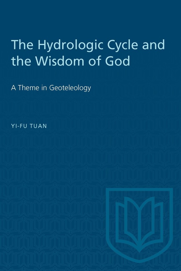 Yi-Fu Tuan - Hydrologic Cycle and the Wisdom of God, E-bok
