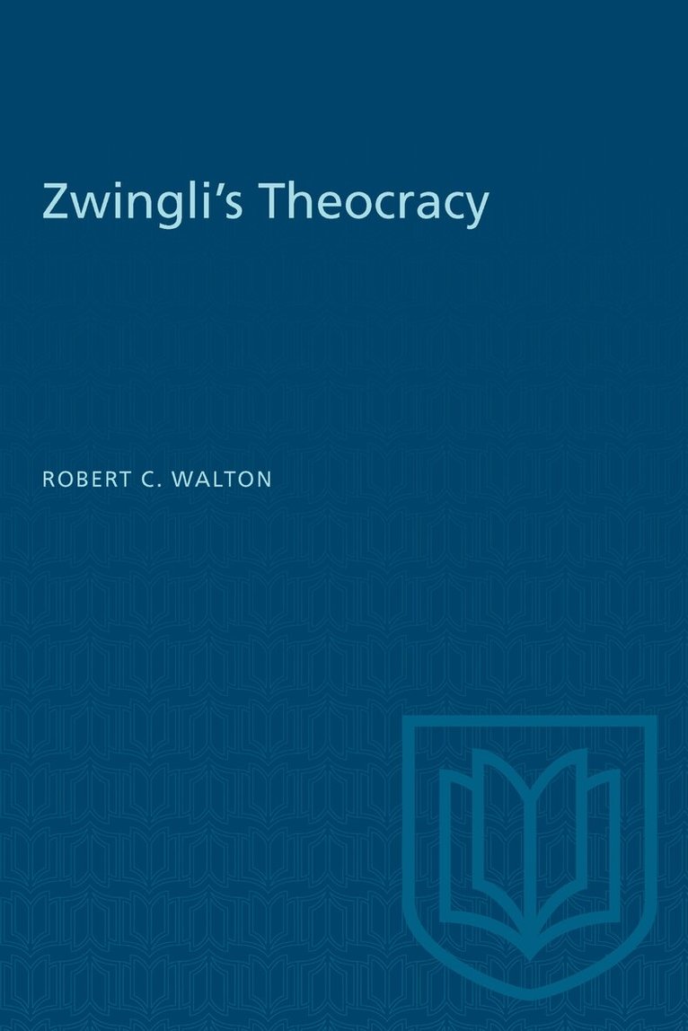 Robert C. Walton - Zwingli's Theocracy, E-bok