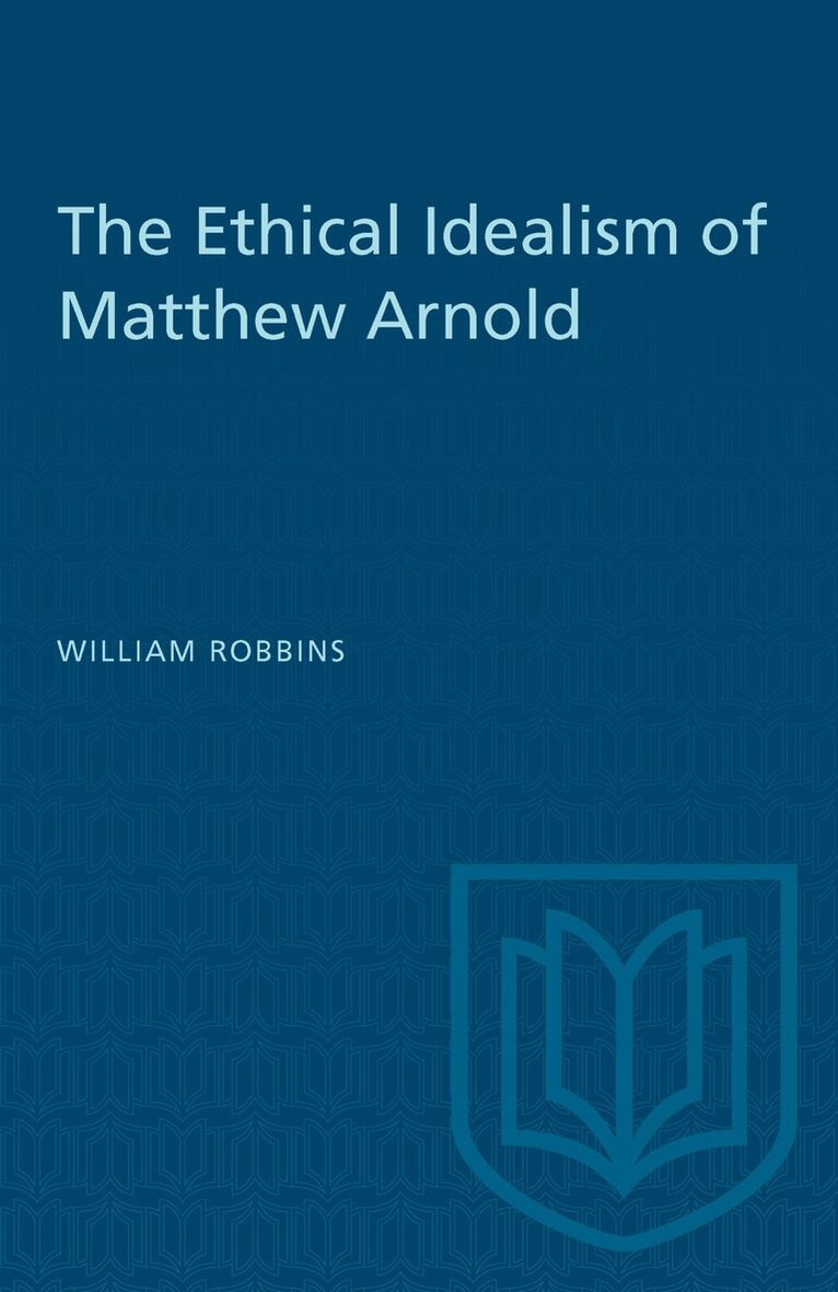 William Robbins - Ethical Idealism of Matthew Arnold, Häftad