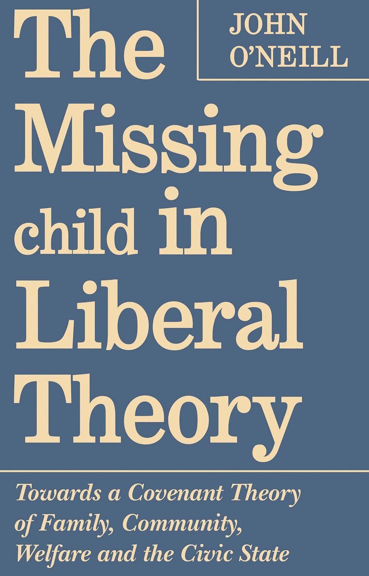 John O'Neill - Missing Child in Liberal Theory, E-bok