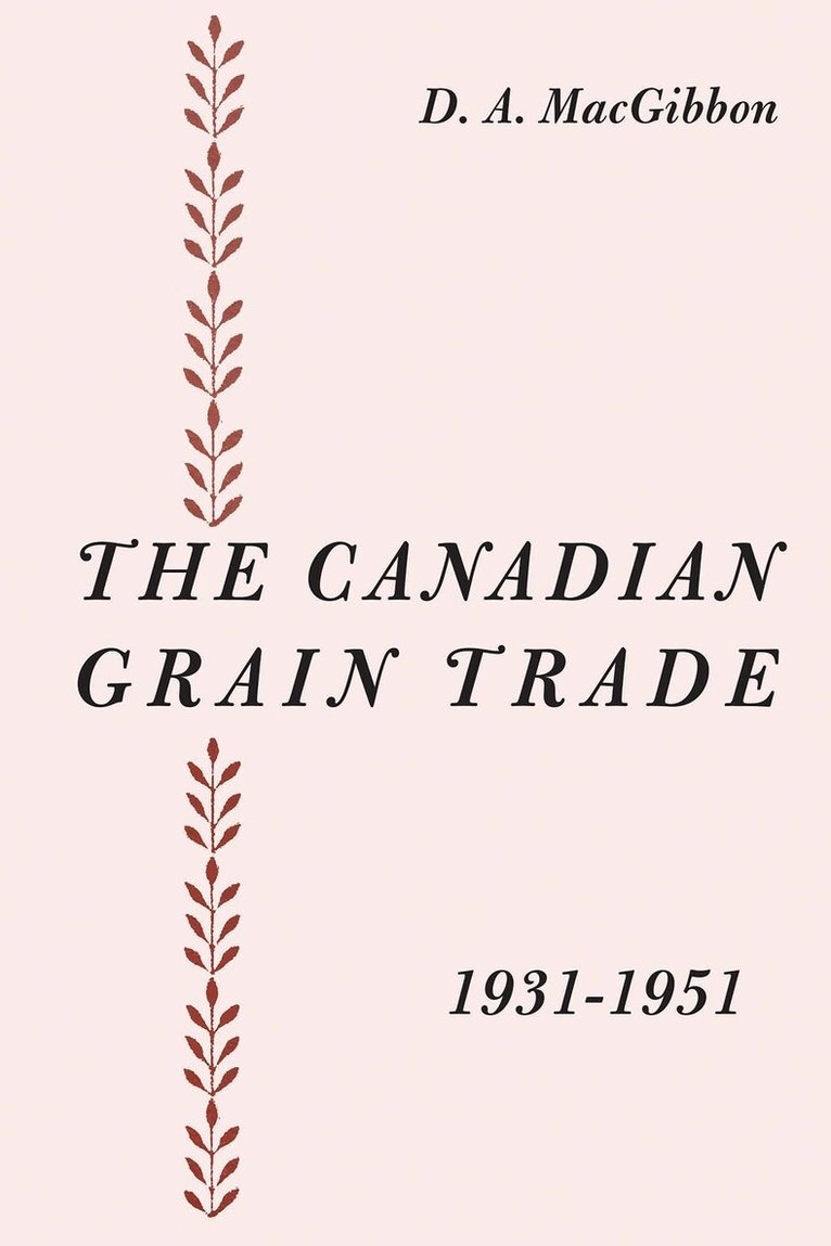 Duncan MacGibbon - Canadian Grain Trade 1931-1951, E-bok