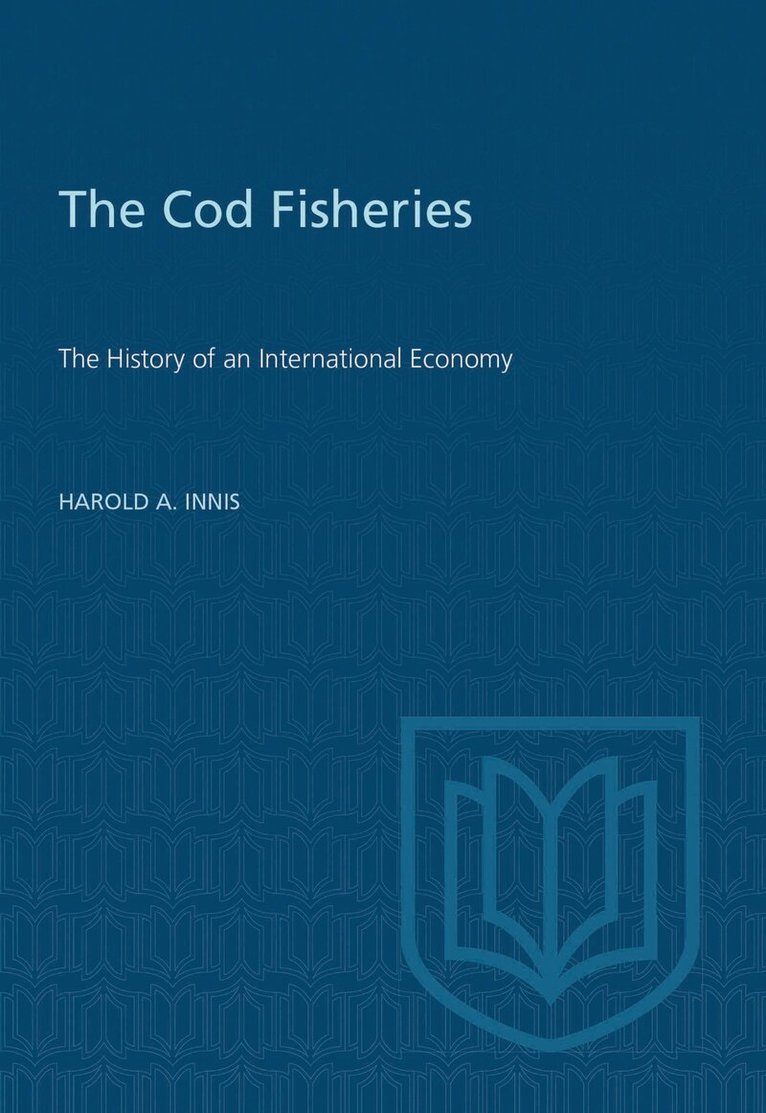 Harold A. Innis - Cod Fisheries, E-bok