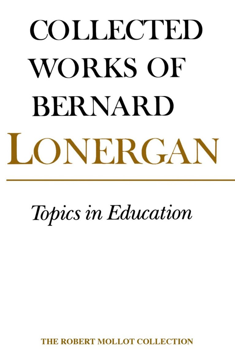 Bernard Lonergan, Robert Doran, S.J., Frederick Crowe, S.J. - Topics in Education, E-bok