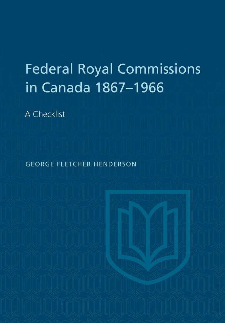 George Henderson - Federal Royal Commissions in Canada 1867-1966, E-bok