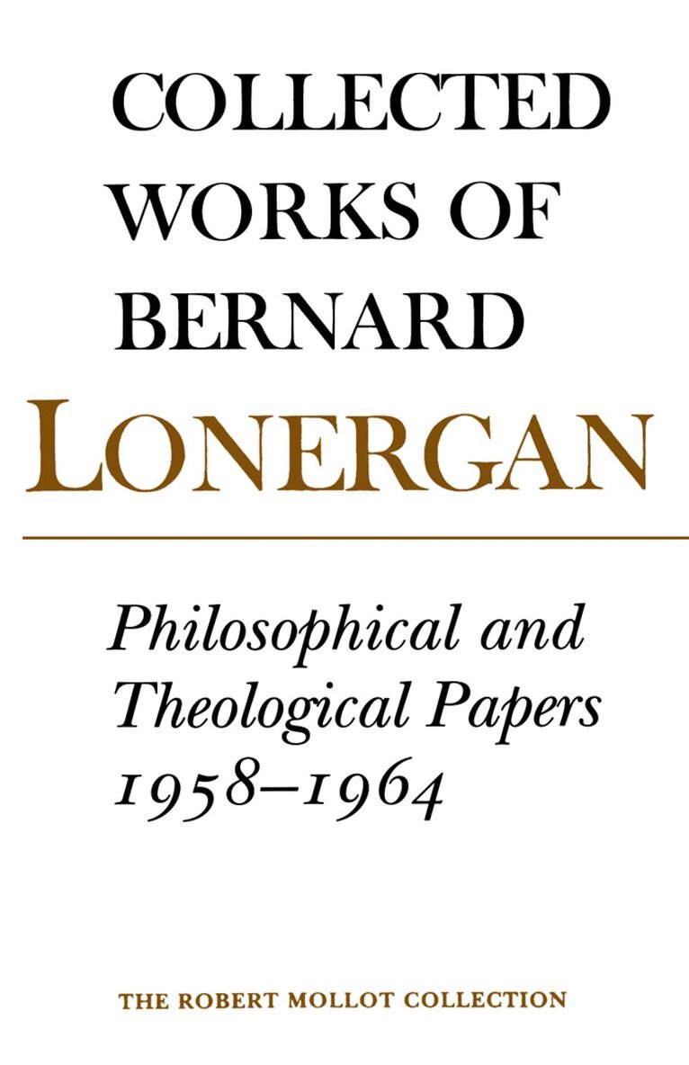 Bernard Lonergan, Robert Croken, Frederick Crowe, S.J., Robert Doran, S.J. - Philosophical and Theological Papers, 1958-1964, E-bok
