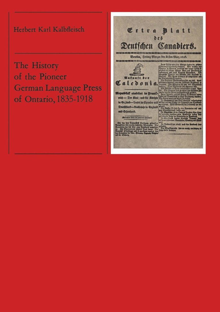 Herbert Kalbfleisch - History of the Pioneer German Language Press of Ontario, 1835-1918, E-bok