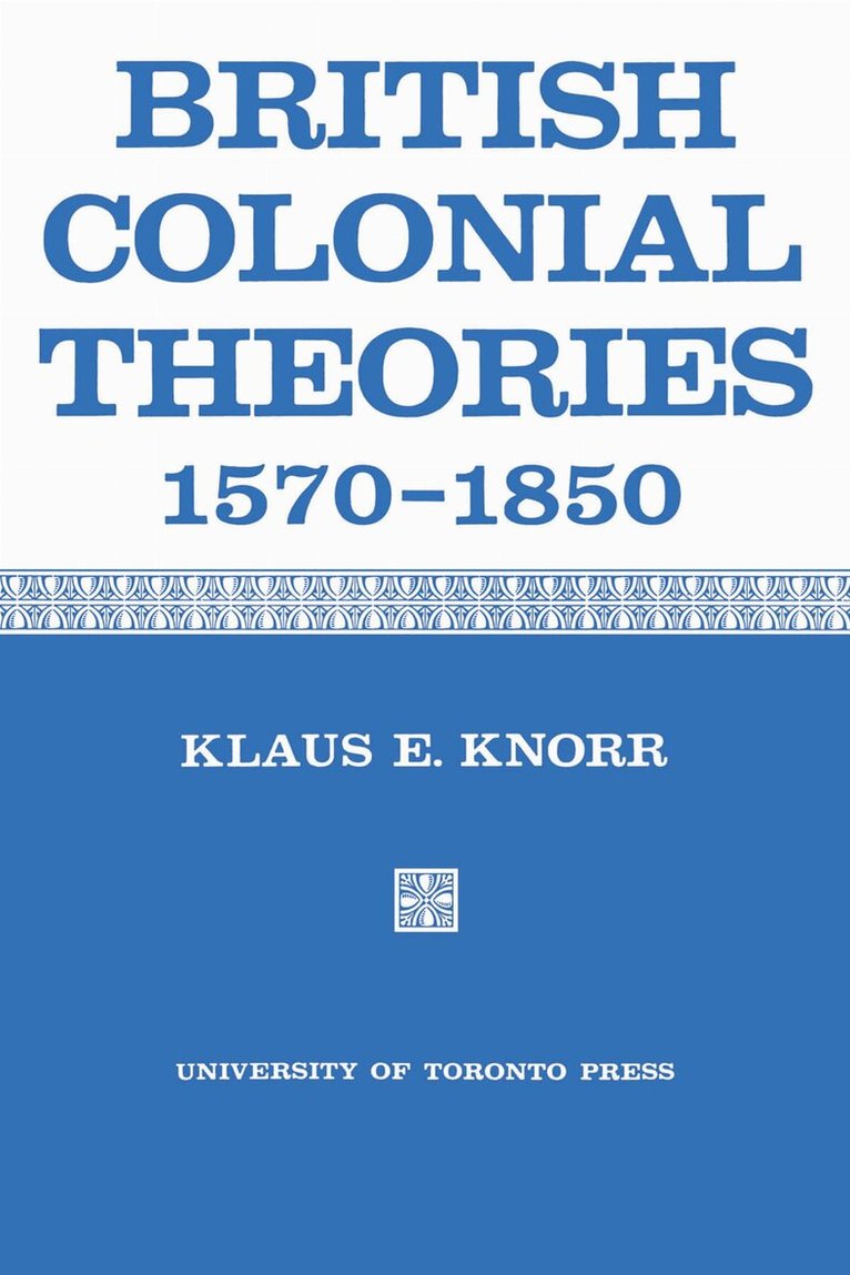 Klaus Knorr - British Colonial Theories 1570-1850, E-bok