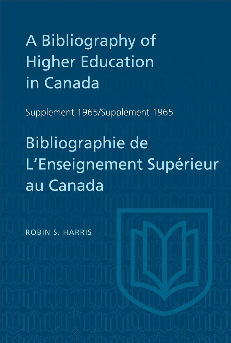 Robin Harris - Supplement 1965 to a Bibliography of Higher Education in Canada / Supplément 1965 De Bibliographie De L'Enseighnement Supérieur Au Canada, E-bok