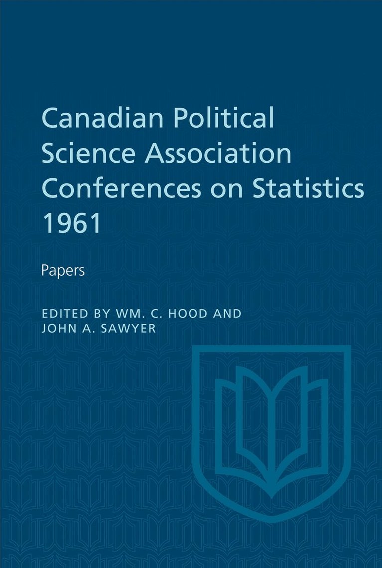William Hood, John Sawyer - Canadian Political Science Association Conference on Statistics 1961, E-bok