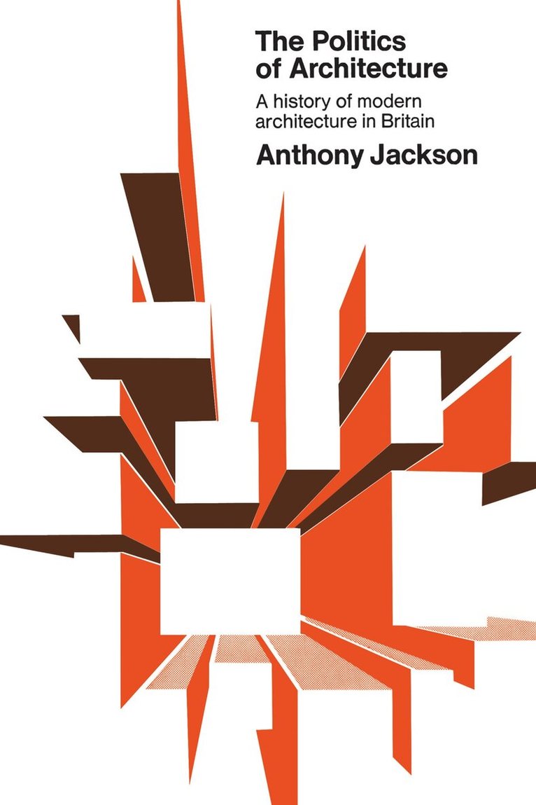 Anthony Jackson - Politics of Architecture, E-bok