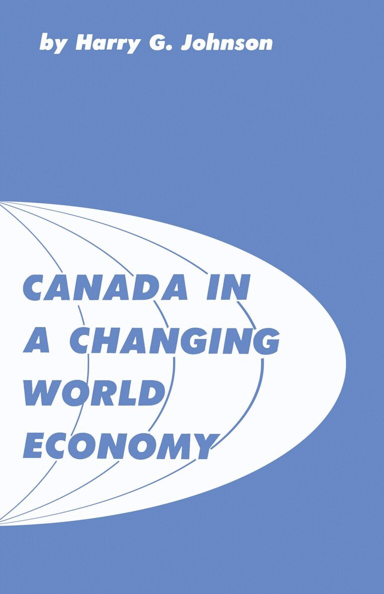 Harry Johnson - Canada in a Changing World Economy, E-bok