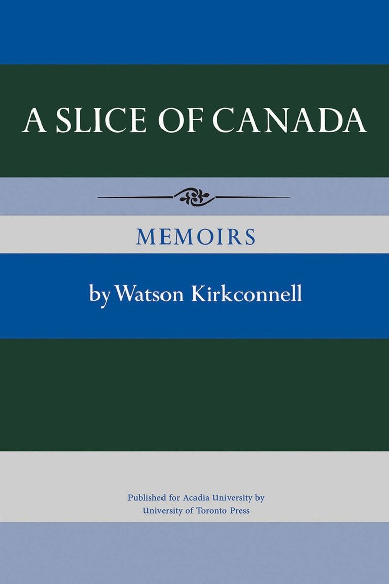 Watson Kirkconnell - Slice of Canada, E-bok
