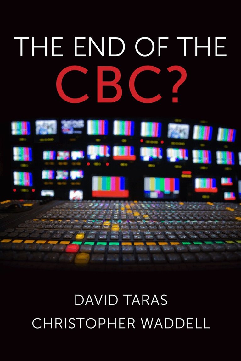 David Taras, Christopher Waddell - End of the CBC?, E-bok