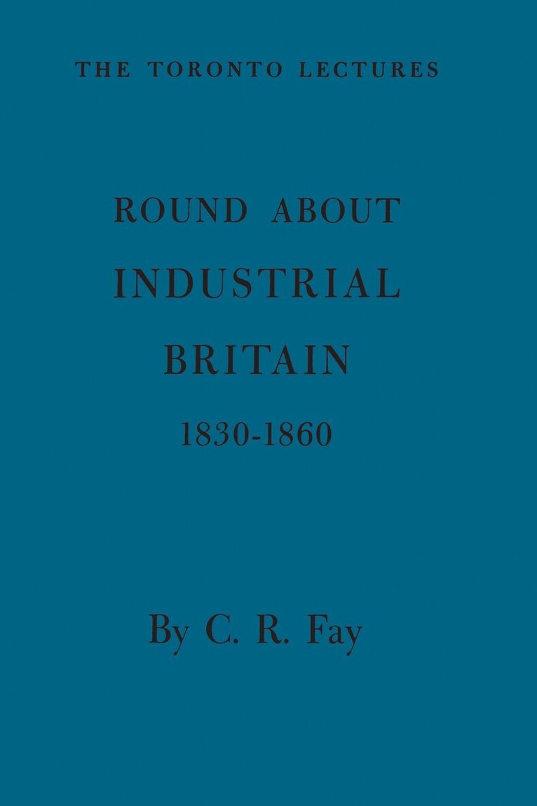 Charles Fay - Round About Industrial Britain, 1830-1860, E-bok