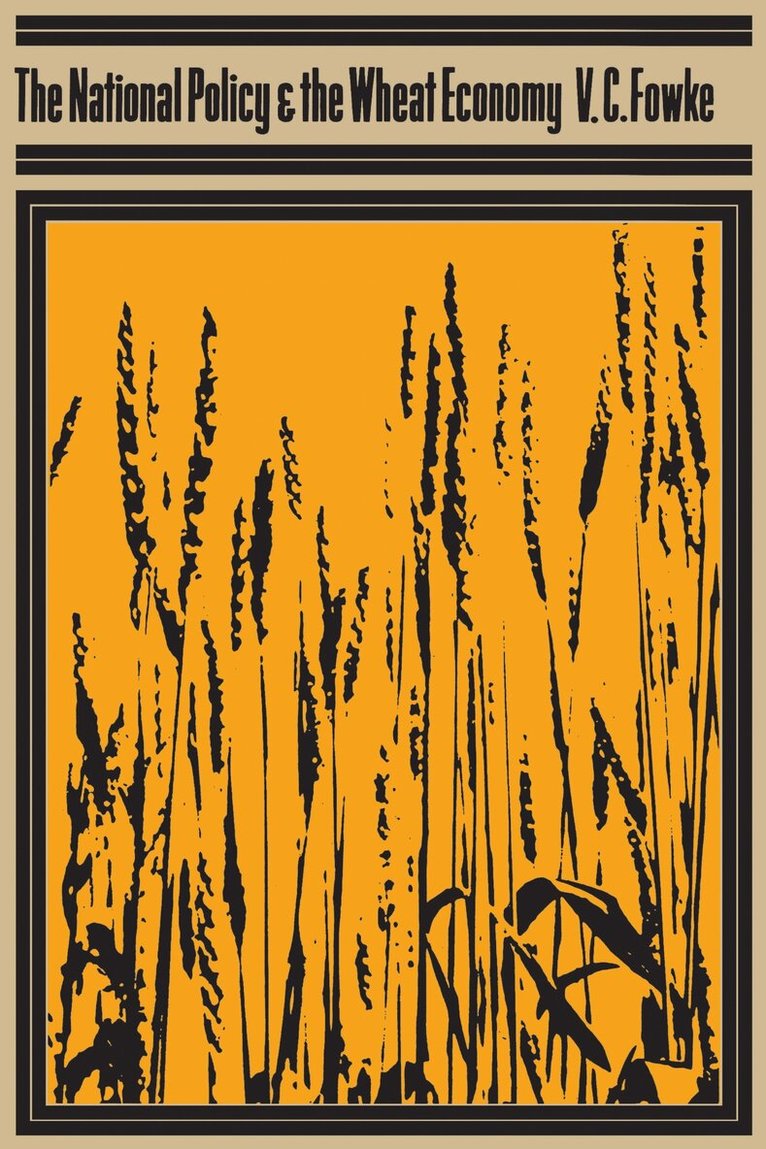Vernon Fowke - National Policy and the Wheat Economy, E-bok